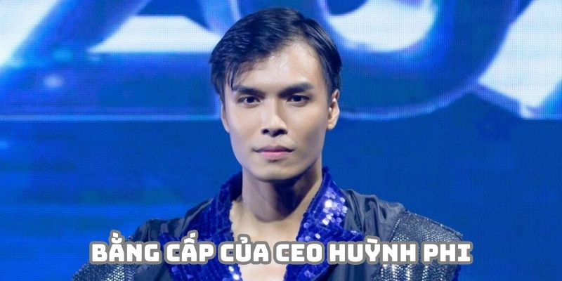 Bằng cấp quốc tế chứng minh khả năng vượt trội của CEO Huỳnh Phi